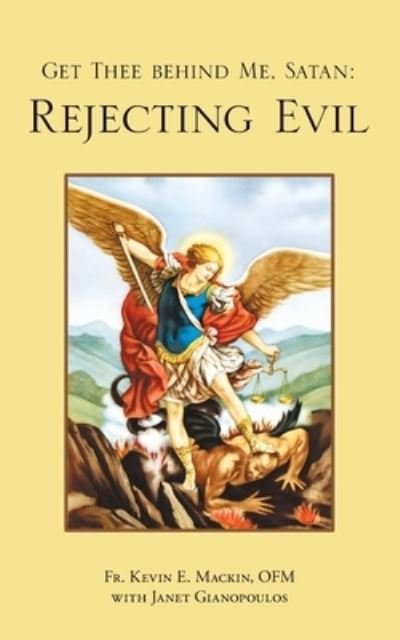 Cover for Fr Kevin E Mackin Ofm · Get Thee Behind Me, Satan: Rejecting Evil (Paperback Bog) (2019)