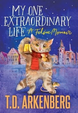 My One Extraordinary Life: A Feline Memoir - T D Arkenberg - Kirjat - Outskirts Press - 9781977249920 - tiistai 23. marraskuuta 2021