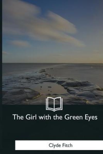 Cover for Clyde Fitch · The Girl with the Green Eyes (Paperback Book) (2018)