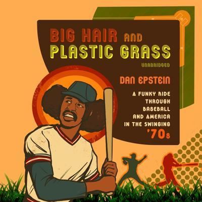 Cover for Dan Epstein · Big Hair and Plastic Grass (CD) (2019)