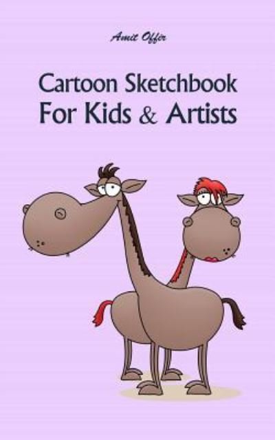 Cover for Amit Offir · Cartoon Sketchbook for Kids &amp; Artists (Paperback Book) (2018)