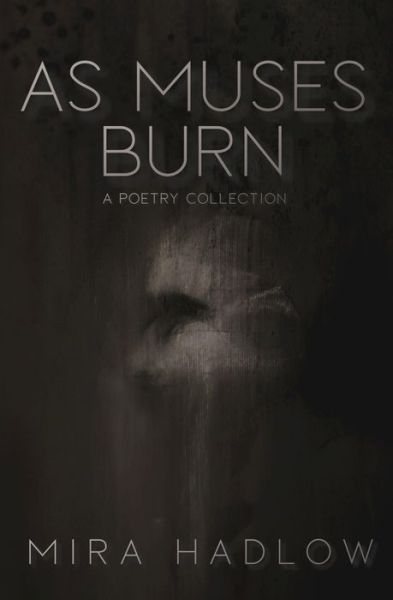 Cover for Mira Hadlow · As Muses Burn (Paperback Book) (2020)