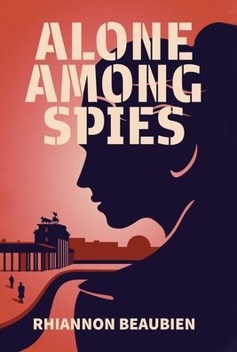 Cover for Rhiannon Beaubien · Alone Among Spies (Hardcover bog) (2020)