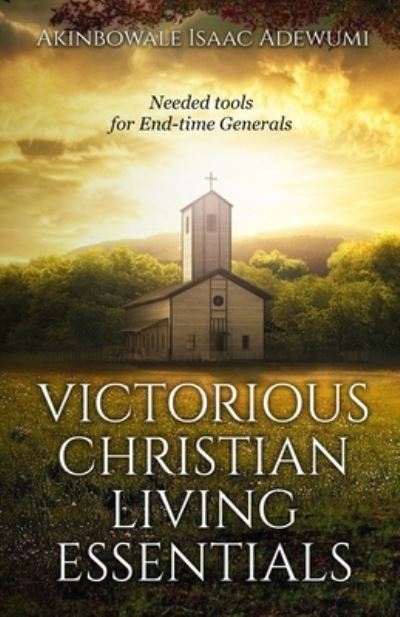 Cover for Akinbowale Isaac Adewumi · Victorious Christian Living Essentials (Paperback Book) (2019)