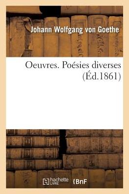 Cover for Johann Wolfgang Goethe · Oeuvres. Poesies Diverses (Paperback Book) (2017)