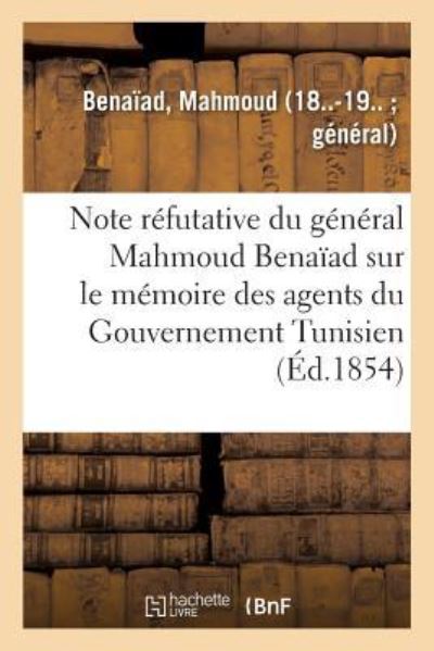 Cover for Mahmoud Benaiad · Note Refutative Du General Mahmoud Benaiad Sur Le Memoire Des Agents Du Gouvernement Tunisien (Paperback Book) (2018)