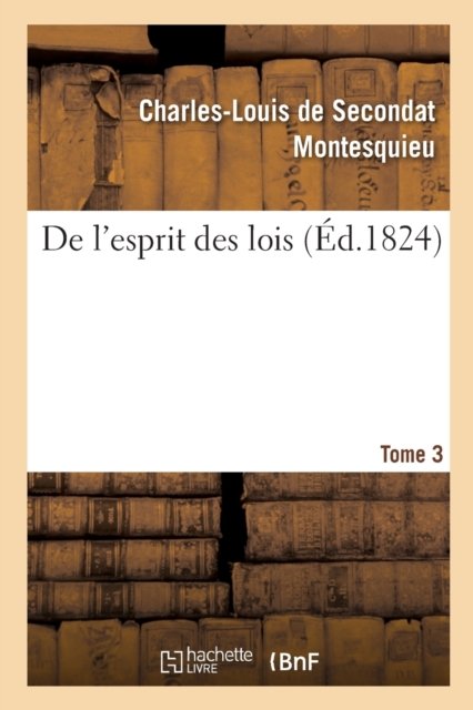 Cover for Montesquieu · De L'esprit Des Lois. Tome 3 (Taschenbuch) (2019)