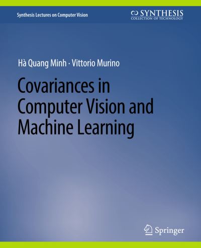 Cover for Ha Quang Minh · Covariances in Computer Vision and Machine Learning - Synthesis Lectures on Computer Vision (Paperback Book) (2017)