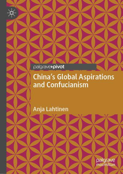 Cover for Anja Lahtinen · China's Global Aspirations and Confucianism (Hardcover bog) [1st ed. 2022 edition] (2022)