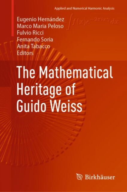 The Mathematical Heritage of Guido Weiss - Applied and Numerical Harmonic Analysis - - Books - Birkhauser Verlag AG - 9783031767920 - February 1, 2025