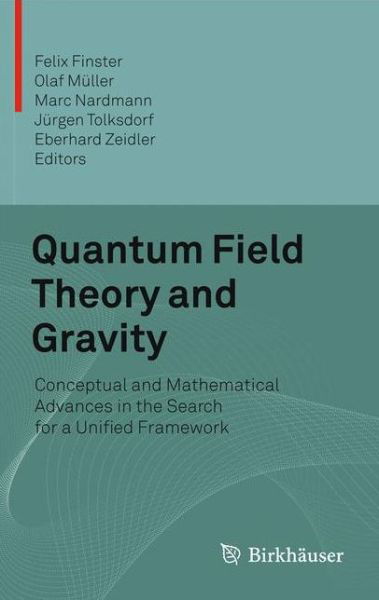 Quantum Field Theory and Gravity: Conceptual and Mathematical Advances in the Search for a Unified Framework - Felix Finster - Bøker - Birkhauser Verlag AG - 9783034807920 - 13. april 2014