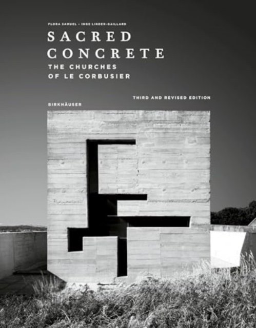 Cover for Flora Samuel · Sacred Concrete: The Churches of Le Corbusier (Hardcover Book) [3 Revised edition] (2024)