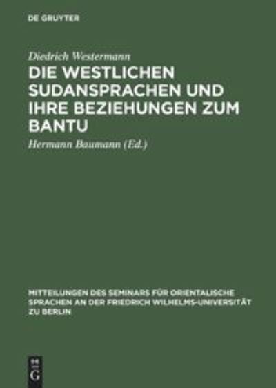Cover for Diedrich Westermann · Die westlichen Sudansprachen und ihre Beziehungen zum Bantu (Hardcover Book) (1927)