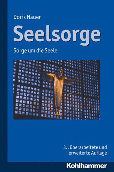 Seelsorge: Sorge Um Die Seele - Doris Nauer - Books - Kohlhammer Verlag - 9783170255920 - October 30, 2014