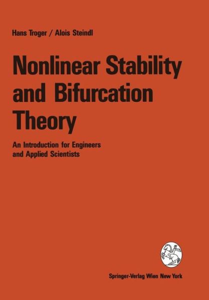 Cover for Hans Troger · Nonlinear Stability and Bifurcation Theory: An Introduction for Engineers and Applied Scientists (Paperback Book) [Softcover reprint of the original 1st ed. 1991 edition] (1991)