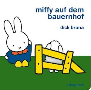 Miffy auf dem Bauernhof - Dick Bruna - Kirjat - Diogenes Verlag AG - 9783257011920 - keskiviikko 22. helmikuuta 2017