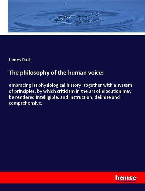 Cover for Rush · The philosophy of the human voice: (Buch)