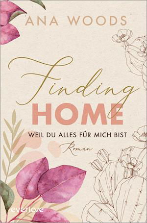 Cover for Ana Woods · Finding Home  Weil du alles für mich bist (Bog) (2023)