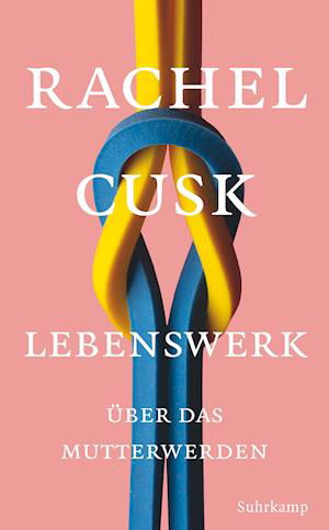 Lebenswerk - Rachel Cusk - Kirjat - Suhrkamp Verlag AG - 9783518471920 - maanantai 17. tammikuuta 2022