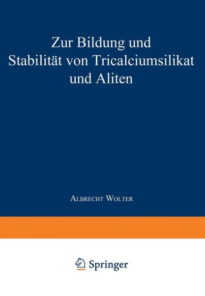 Cover for Albrecht Wolter · Zur Bildung Und Stabilitat Von Tricalciumsilikat Und Aliten (Paperback Book) [1982 edition] (1982)