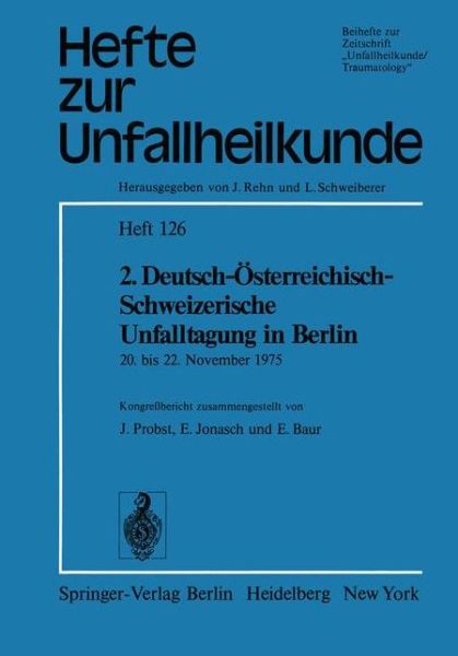 Cover for J Probst · 2. Deutsch-Osterreichisch-Schweizerische Unfalltagung in Berlin - Hefte zur Zeitschrift  &quot;Der Unfallchirurg&quot; (Paperback Book) (1976)