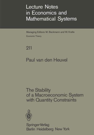 Cover for P. Van Den Heuvel · The Stability of a Macroeconomic System with Quantity Constraints - Lecture Notes in Economics and Mathematical Systems (Taschenbuch) [Softcover reprint of the original 1st ed. 1983 edition] (1983)