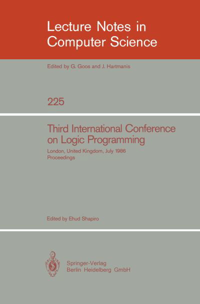 Cover for Ehud Shapiro · Third International Conference on Logic Programming: Imperial College of Science and Technology, London, United Kingdom, July 14-18, 1986. Proceedings - Lecture Notes in Computer Science (Paperback Bog) (1986)