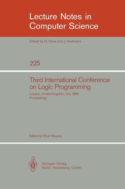 Cover for Ehud Shapiro · Third International Conference on Logic Programming: Imperial College of Science and Technology, London, United Kingdom, July 14-18, 1986. Proceedings - Lecture Notes in Computer Science (Paperback Book) (1986)