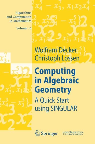 Cover for Wolfram Decker · Computing in Algebraic Geometry: A Quick Start using SINGULAR - Algorithms and Computation in Mathematics (Innbunden bok) [2006 edition] (2006)