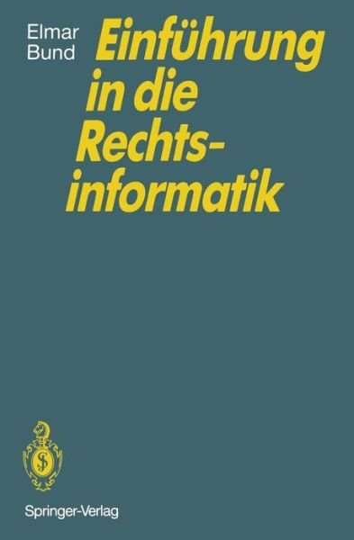 Cover for Elmar Bund · Einfuhrung in die Rechtsinformatik (Paperback Book) [German edition] (1991)