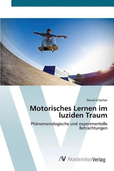 Cover for Erlacher · Motorisches Lernen im luziden (Bog) (2012)