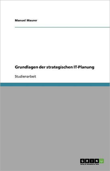 Cover for Maurer · Grundlagen der strategischen IT- (Book) [German edition] (2011)