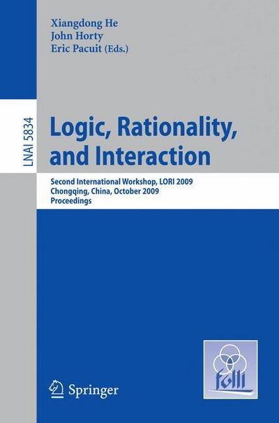 Logic, Rationality, and Interaction: Second International Workshop, LORI 2009, Chongqing, China, October 8-11, 2009, Proceedings - Lecture Notes in Computer Science - Xiangdong He - Libros - Springer-Verlag Berlin and Heidelberg Gm - 9783642048920 - 23 de septiembre de 2009