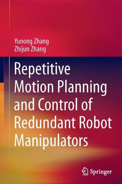 Cover for Yunong Zhang · Repetitive Motion Planning and Control of Redundant Robot Manipulators (Paperback Book) [2013 edition] (2015)