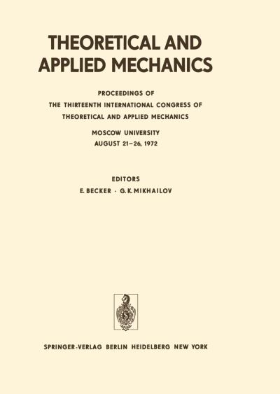 Cover for E Becker · Theoretical and Applied Mechanics: Proceedings of the 13th International Congress of Theoretical and Applied Mechanics, Moskow University, August 21-16, 1972 - IUTAM Symposia (Paperback Book) [Softcover reprint of the original 1st ed. 1973 edition] (2011)