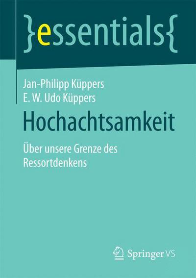 Cover for Jan-Philipp Kuppers · Hochachtsamkeit: UEber Unsere Grenze Des Ressortdenkens - Essentials (Paperback Book) [1. Aufl. 2016 edition] (2015)
