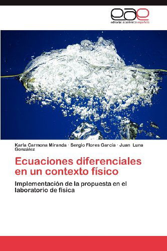 Cover for Juan Luna González · Ecuaciones Diferenciales en Un Contexto Físico: Implementación De La Propuesta en El Laboratorio De Física (Paperback Book) [Spanish edition] (2012)