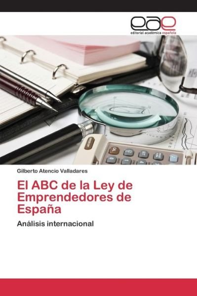 Cover for Atencio Valladares Gilberto · El Abc De La Ley De Emprendedores De Espana (Pocketbok) (2015)
