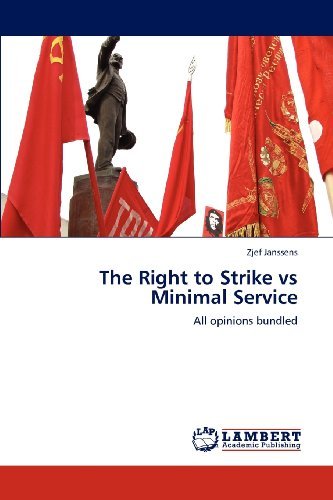 The Right to Strike vs Minimal Service: All Opinions Bundled - Zjef Janssens - Bøker - LAP LAMBERT Academic Publishing - 9783659105920 - 19. mai 2012