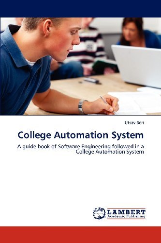 Cover for Utsav Beri · College Automation System: a Guide Book of Software Engineering Followed in a  College Automation System (Paperback Book) (2012)