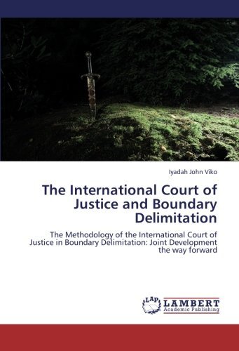 Cover for Iyadah John Viko · The International Court of Justice and Boundary Delimitation: the Methodology of the International Court of Justice in Boundary Delimitation: Joint Development the Way Forward (Taschenbuch) (2012)