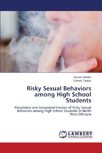 Cover for Girmay Tsegay · Risky Sexual Behaviors Among High School Students: Prevalence and Associated Factors of Risky Sexual   Behaviors Among High School Students in North West Ethiopia (Paperback Book) (2013)