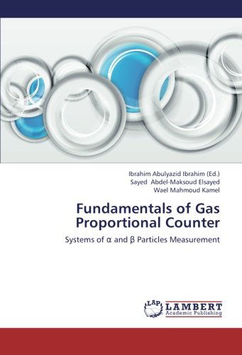 Cover for Wael Mahmoud Kamel · Fundamentals of Gas Proportional Counter: Systems of  and  Particles Measurement (Taschenbuch) (2013)