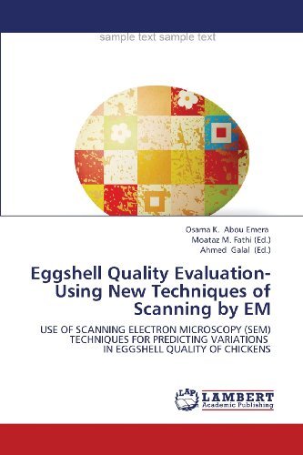 Cover for Osama K. Abou Emera · Eggshell Quality Evaluation- Using New Techniques of Scanning by Em: Use of Scanning Electron Microscopy (Sem) Techniques for Predicting Variations in Eggshell Quality of Chickens (Paperback Bog) (2013)