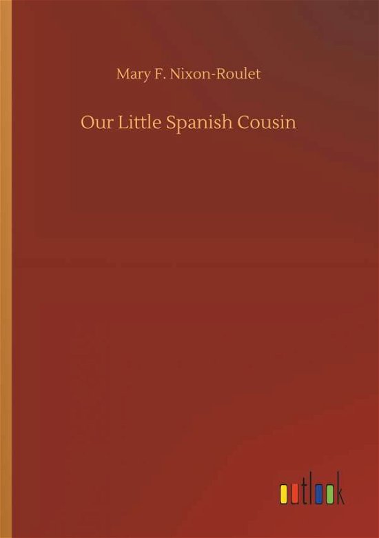 Cover for Nixon-Roulet · Our Little Spanish Cousin (Book) (2018)