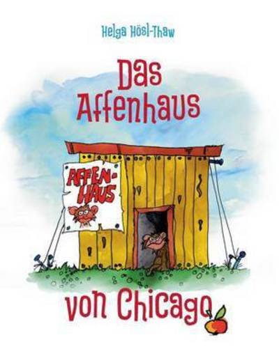 Cover for Helga Hosl-Thaw · Das Affenhaus Von Chicago (Paperback Book) (2015)