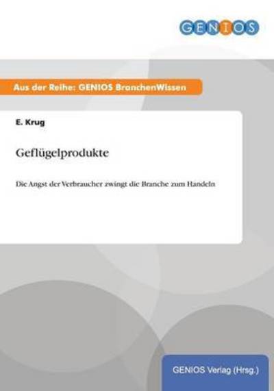 Cover for E Krug · Geflugelprodukte: Die Angst der Verbraucher zwingt die Branche zum Handeln (Paperback Book) (2015)