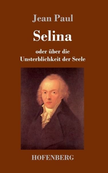 Cover for Jean Paul · Selina: oder uber die Unsterblichkeit der Seele (Gebundenes Buch) (2020)