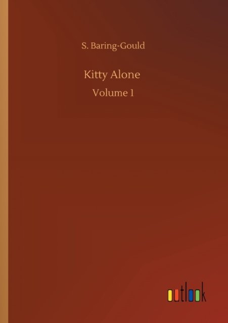 Cover for S Baring-Gould · Kitty Alone: Volume 1 (Paperback Book) (2020)