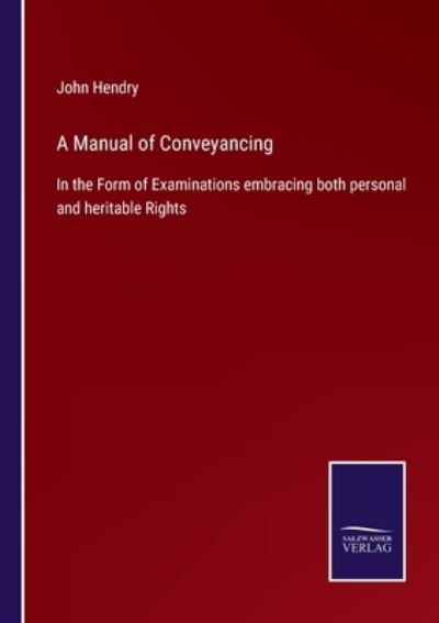 Cover for John Hendry · A Manual of Conveyancing (Paperback Book) (2021)